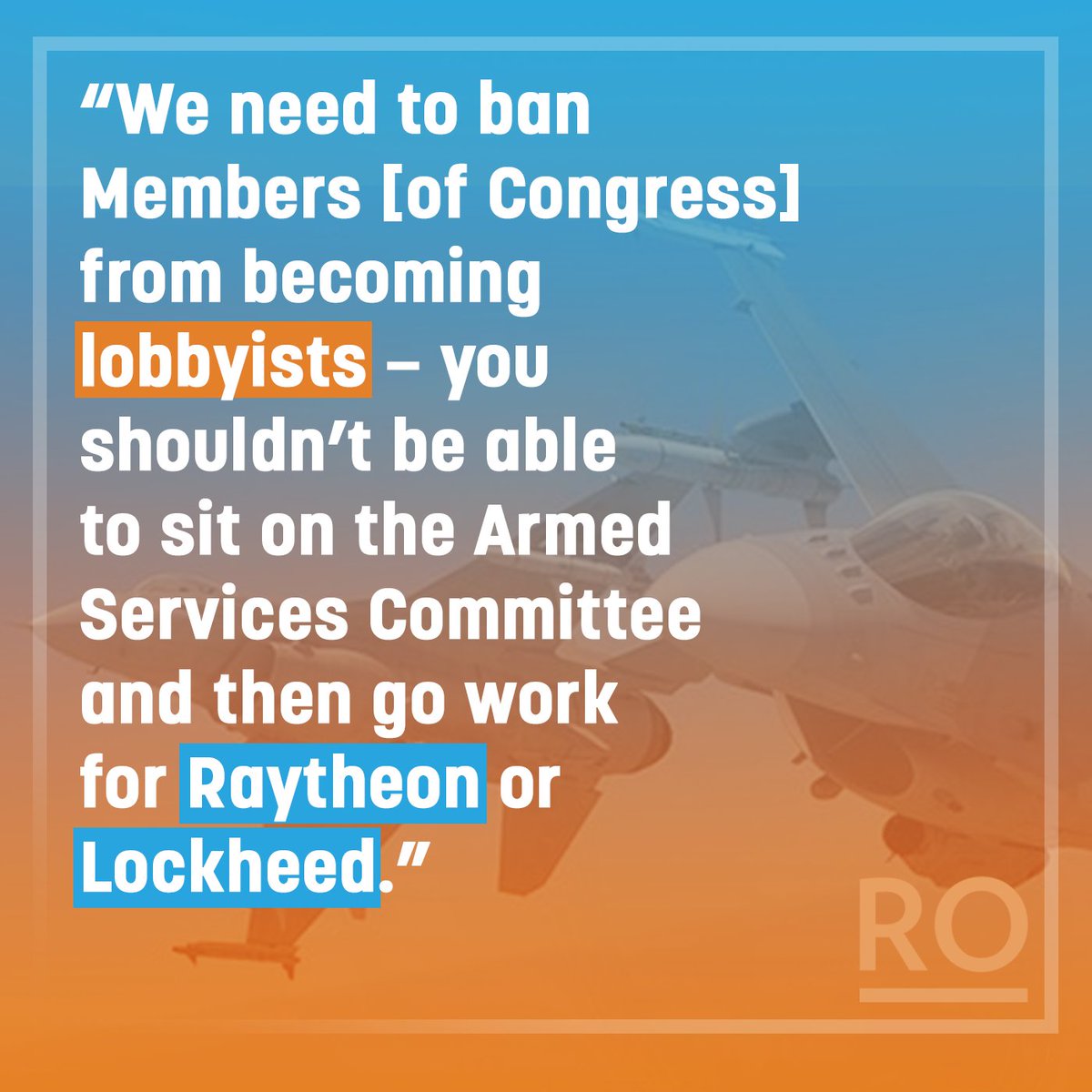 Members of Congress can’t do our job representing the people if we’re worried about how it will impact our future employment. Currently, 468 former members are registered lobbyists. It’s time to ban members of Congress from lobbying for life.