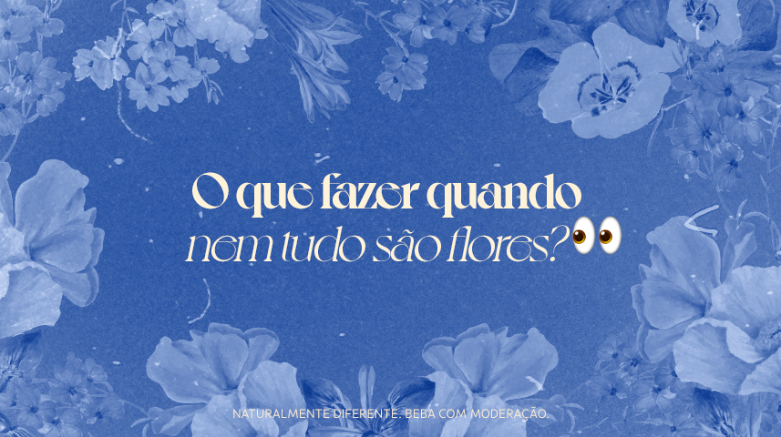 A gente sabe - e vocês também - que nem tudo são flores, mas o que fazer essas situações?

Fica de olho que vamos contar em breve.