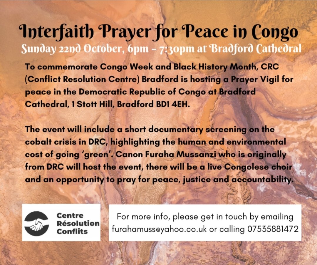 So grateful <a href="/crc_bradford/">CRC Bradford</a> is planning another Interfaith Prayer Vigil for Congo as part of #CongoWeek23 and #BlackHistoryMonth at <a href="/Bfdcathedral/">Bradford Cathedral</a> on Sun 22nd Oct, 6-7:30pm. All welcome! 

Please RT to share widely, invite your friends/neighbours and see you there. #CobaltCrisis