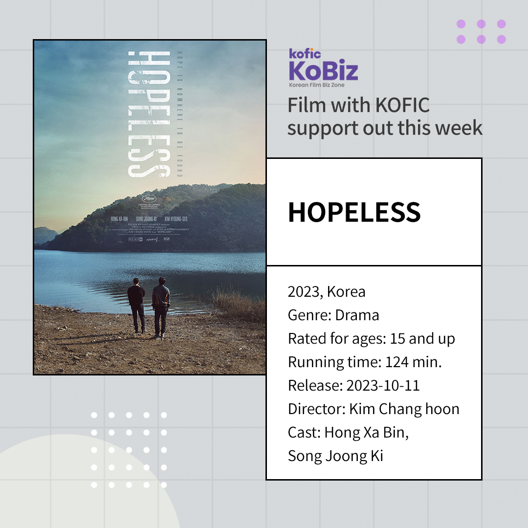 ✨Film with KOFIC support out this week🎇

🎞 Hopeless

#kobiz #koreanfilm #koreanmovie #kopick #kofic #movie #film #Hopeless #KimChanghoon #HongXaBin #SongJoongKi #KimHyeongseo #BIFF #Cannes