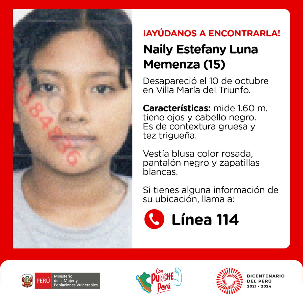 🚨 ¡Ayúdanos a encontrarla! Naily Estefany Luna Memenza (15) desapareció el 10 de octubre en Villa María del Triunfo, Lima Metropolitana. Vestía blusa color rosada, pantalón negro y zapatillas blancas. Si tienes alguna información de su ubicación, llama a la ☎️ #Línea114.
