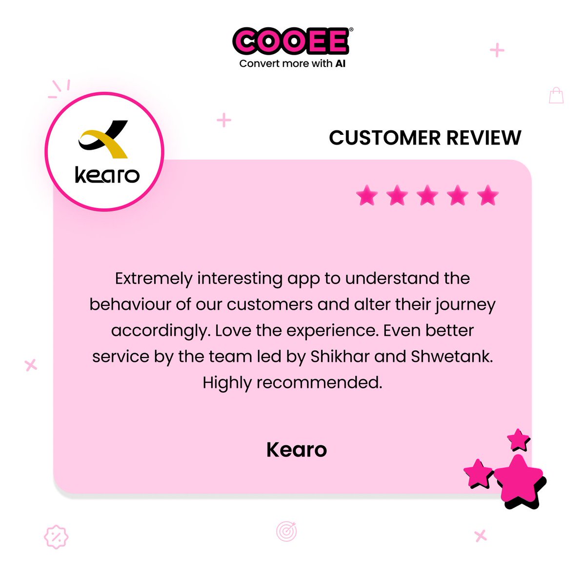 We are absolutely thrilled to receive an incredible review.

Kearo installed us from the Shopify app store to understand their customer's purchase journey and make a positive impact on their unique offerings based on the real-time intent of the visitor. 🚀

#Cooee #Shopify