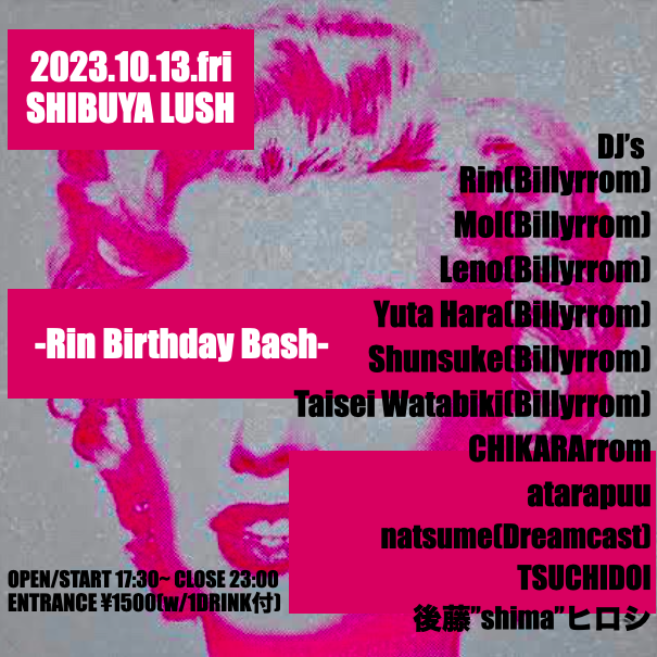 shibuyaLush's tweet photo. 2023.10.13.FRI
Rin Birthday Bash

DJ
Rin(Billyrrom)
Mol(Billyrrom)
Leno(Billyrrom)
Shunsuke(Billyrrom)
Yuta Hara(Billyrrom)
Taisei Watabiki(Billyrrom)
CHIKARArrom
natsume(Dreamcast)
後藤"shima"ヒロシ
atarapuu
Tsuchidoi

●OPEN / START 18:00
●ENTRANCE 1500(w/1D) https://t.co/tepG6eCZdb