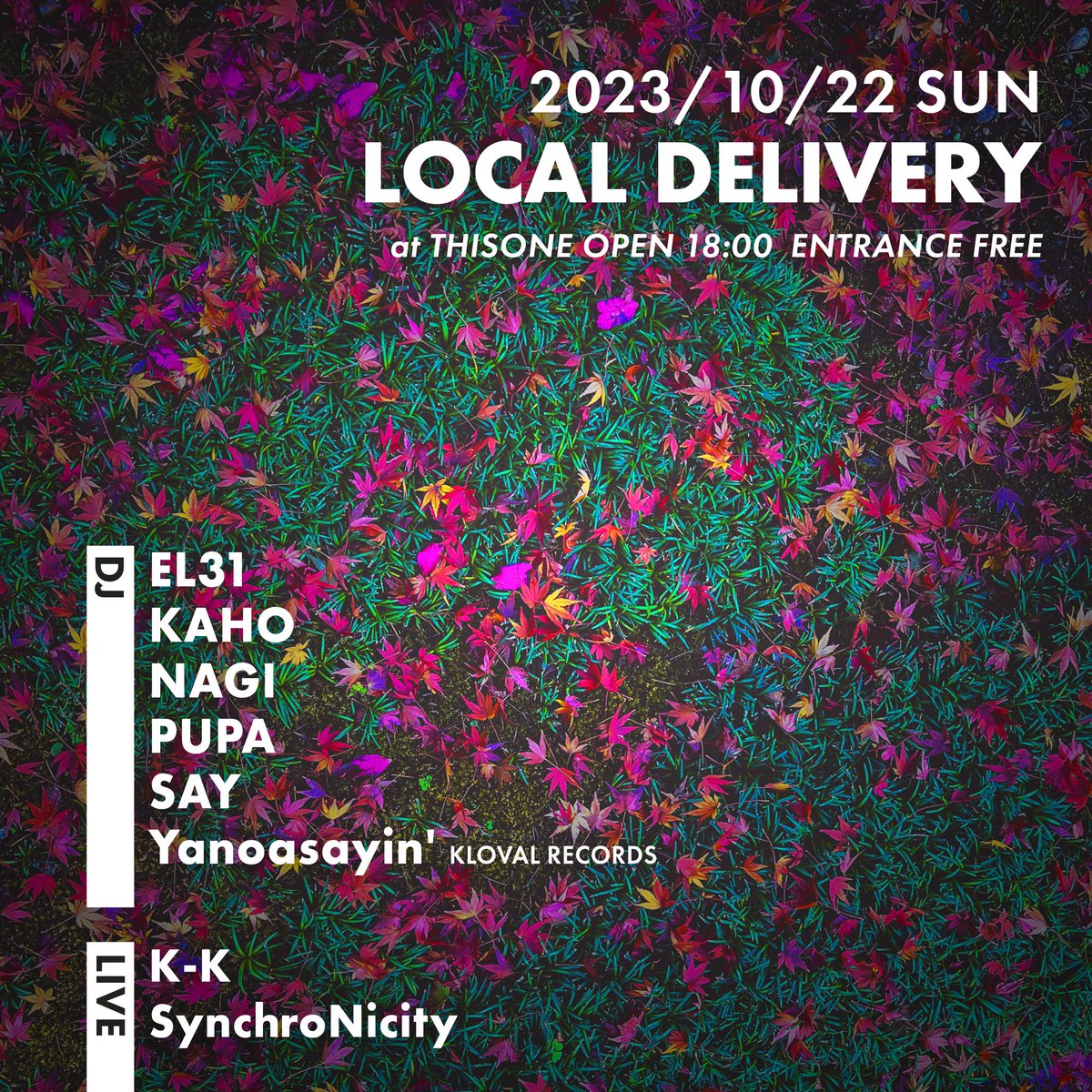 [10/22(sun)] LOCAL DELIVERY at THISONE

18:00 OPEN
ENTRANCE FREE

DJ:
EL31
KAHO
NAGI
PUPA
SAY
Yanoasayin' (KLOVAL RECORDS)

LIVE:
K-K
SynchroNicity

#thisone #thisonecoffee #machida #町田