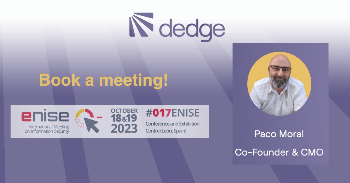 Going to #017ENISE <a href="/INCIBE/">INCIBE</a>  next week? Come connect with the #Dedge team! Our co-founder Paco Moral will be there to tackle any and all challenges you may be encountering when it comes to securing your business and preventing attacks.
Get in touch with us to schedule a meeting!