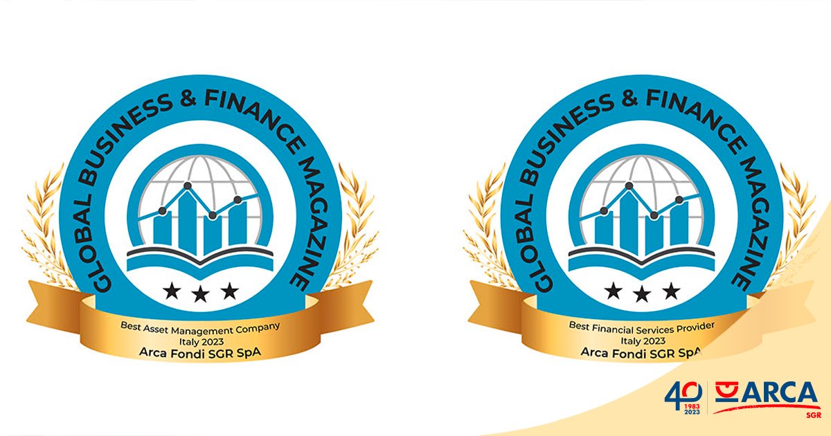ARCA Fondi SGR premiata come Best Asset Management Company   Italy 2023 e Best Financial Services Provider Italy 2023 da Global Business   &amp; Finance Magazine.