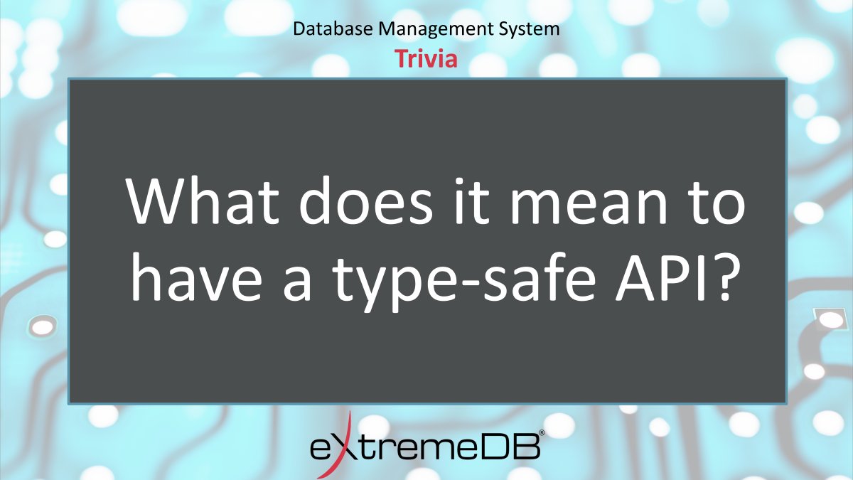 RealTimeDBMS's tweet photo. The #eXtremeDB native API is type-safe: errors in data-typing are caught at compile time, to eliminate database corruption.

Learn more: https://t.co/uF9EuaeU33

#typesafeapi #dbms #databasemanagement https://t.co/AZ48fo2jhY