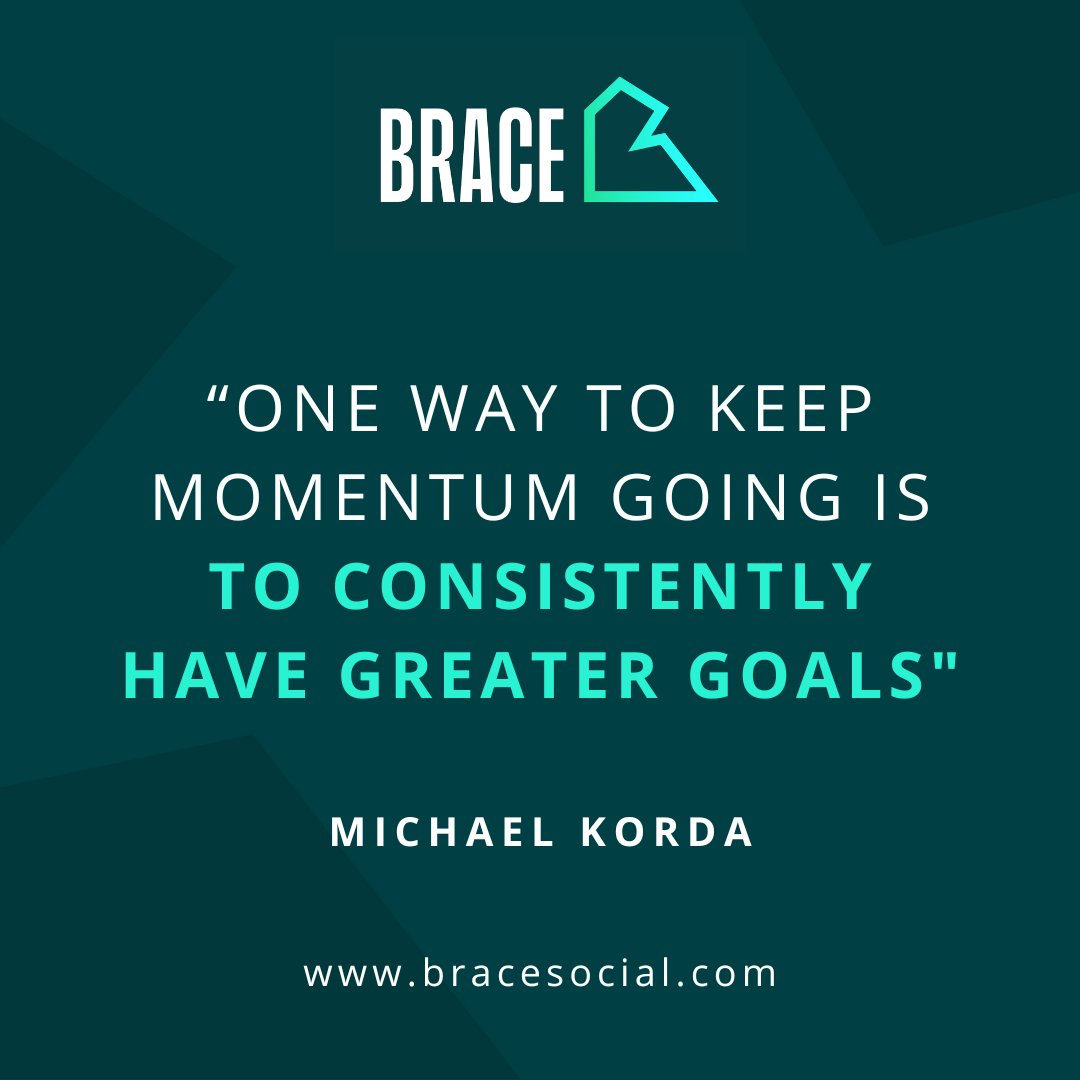 One way to keep momentum going is to have constantly greater goals. - Make  Me Better, image size:1080x1080