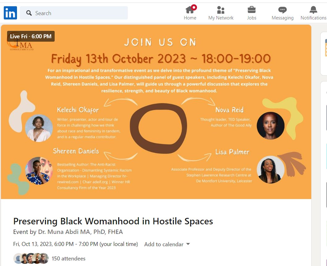 LinkedIn Event: Join us for an inspirational event as we delve into the profound theme of 'Preserving Black Womanhood in Hostile Spaces.' with @Muna_Abdi_Phd. Our distinguished panel of guest speakers, include @kelechnekoff , @novareidoffic , @shereen_daniels and Lisa Palmer