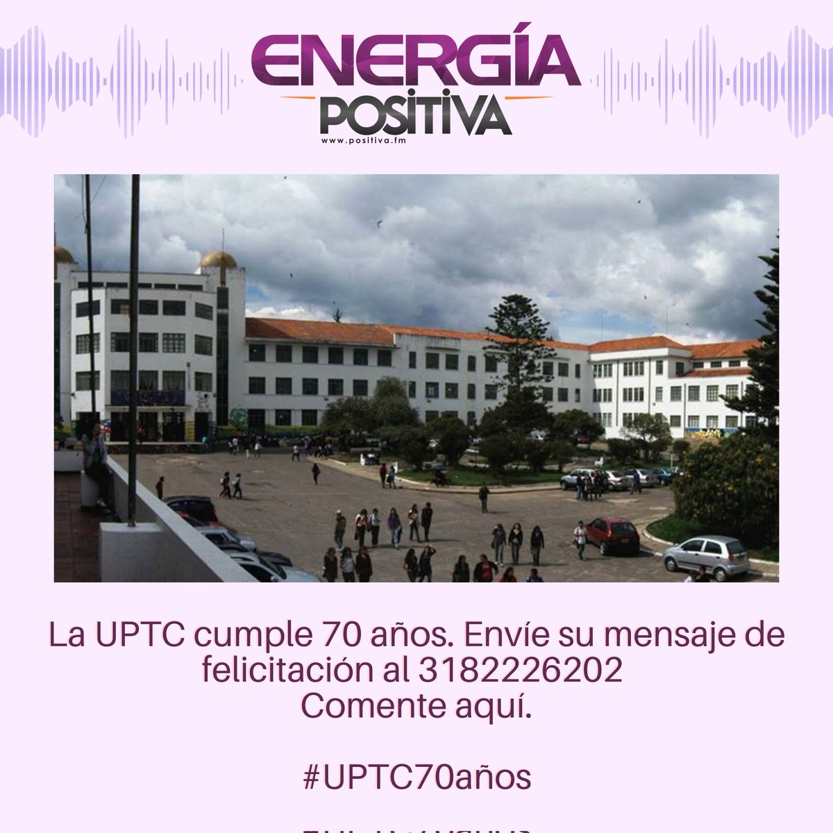 POSITIVAFMRADIO's tweet image. La UPTC cumple 70 años. Envíe su mensaje de felicitación al 3182226202 
Comente aquí.

#UPTC70años