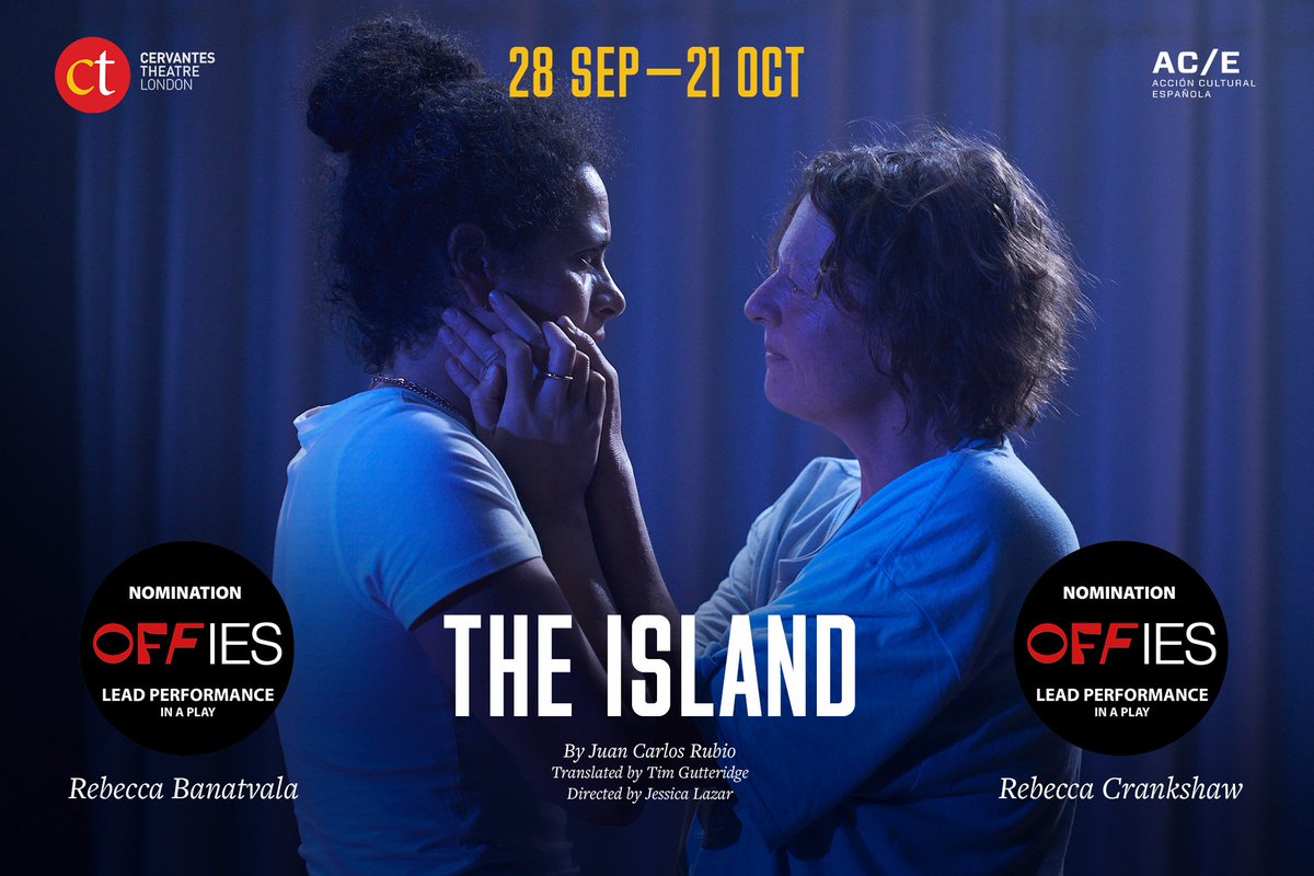 We are pleased to announce that The Island by J. C. Rubio has received the following <a href="/OffWestEndCom/">OffWestEnd | The Offies</a> nominations: LEAD PERFORMANCE IN A PLAY: Rebecca Crankshaw and Rebecca Banatvala 

<a href="/CervantesTheatr/">CERVANTES THEATRE</a> 🎫 bit.ly/3PXVlPw

<a href="/ACEcultura/">Acción Cultural AC/E</a> <a href="/EmbSpainUK/">Embassy of Spain UK</a> <a href="/InstCervantes/">Instituto Cervantes</a>