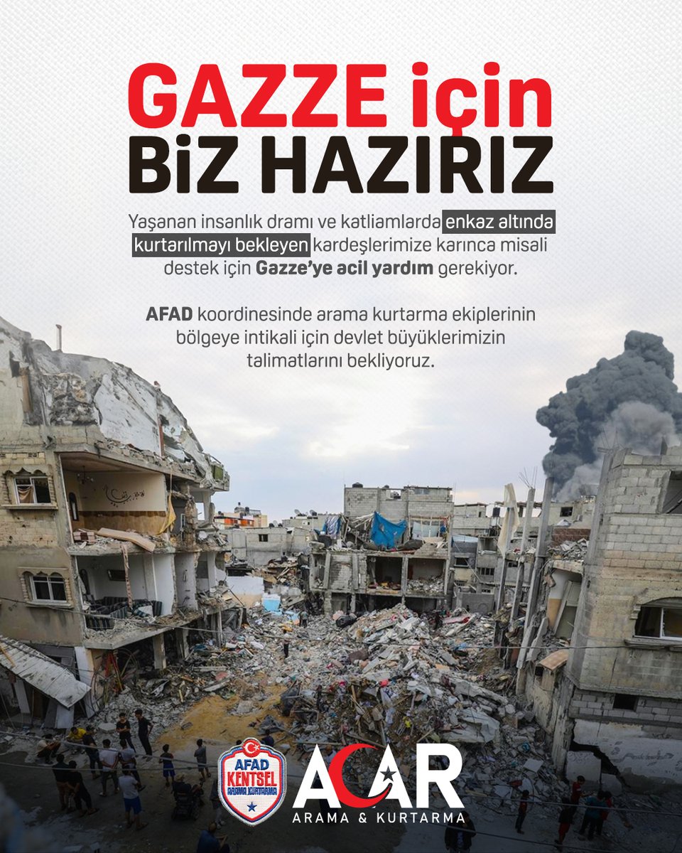 Yaşanan insanlık dramı ve katliamlarda enkaz altında kurtarılmayı bekleyen kardeşlerimize destek için Gazze’ye acil yardım gerekiyor.

AFAD koordinesinde arama kurtarma ekiplerinin bölgeye intikali için devlet büyüklerimizin talimatlarını bekliyoruz. <a href="/AFADBaskanlik/">AFAD</a>  <a href="/TC_icisleri/">T.C. İçişleri Bakanlığı</a>