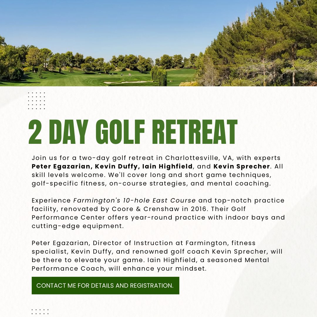 Join us for a 2-day golf retreat in Charlottesville, VA, with experts Peter Egazarian, Kevin Duffy, Iain Highfield, &amp; Kevin Sprecher. All skill levels welcome. We'll cover long &amp; short game techniques, golf-specific fitness, on-course strategies, &amp; mental coaching. Contact me! ✉️