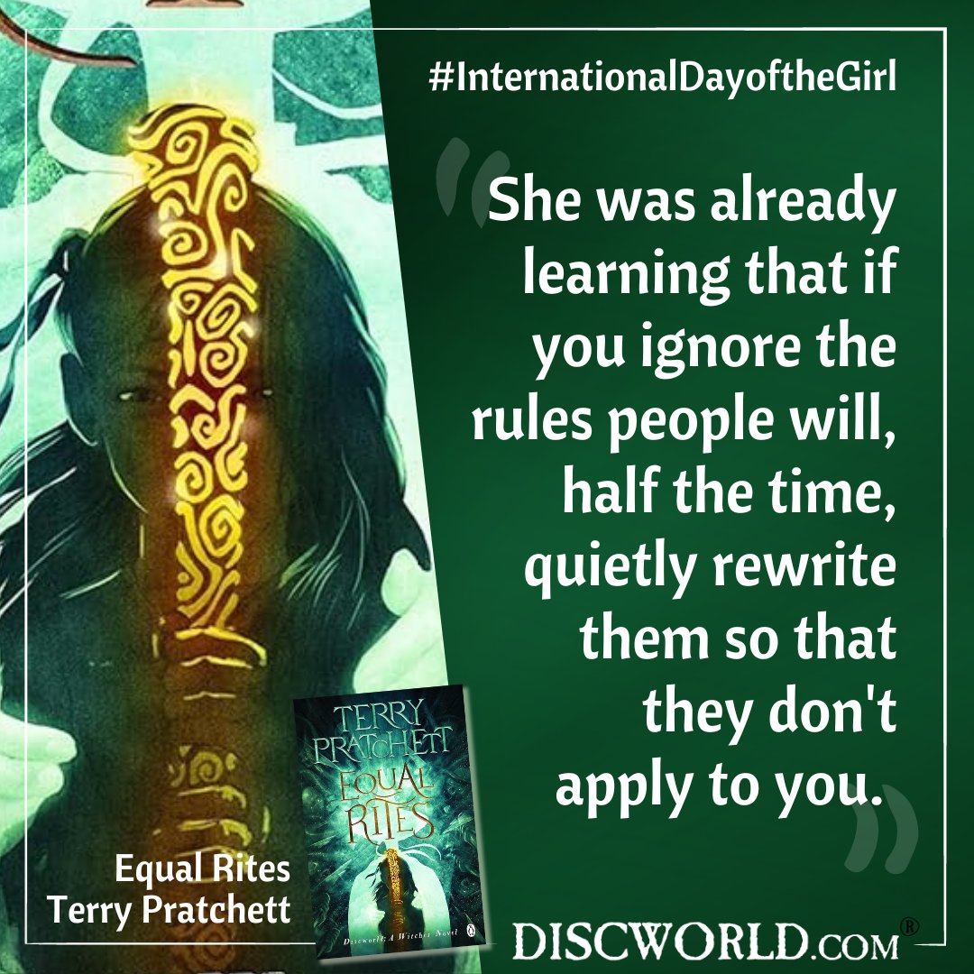 #InternationalDayOfTheGirl2023 'She was already learning that if you ignore the rules people will, half the time, quietly rewrite them so that they don't apply to you.' — Equal Rites, Terry Pratchett #TerryPratchett #Discworld