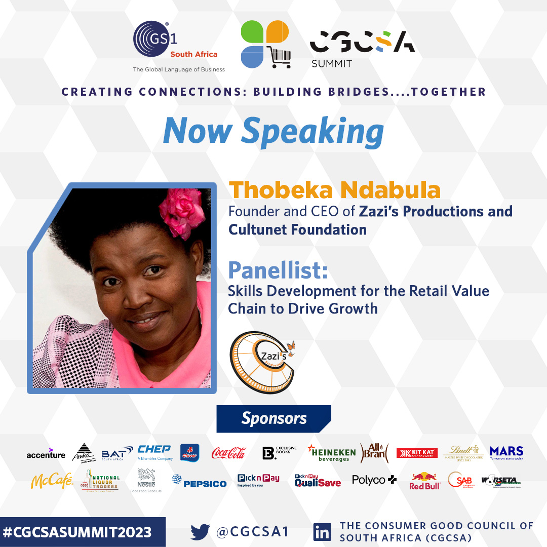 Joining the discussion on Skills Development for the Retail Value Chain to Drive Growth, is Thobeka Ndabula, founder and CEO of Zazi's Productions and Cultunet Foundation.

#CGCSASUMMIT2023 #CreatingConnections #BuildingBridges #Together