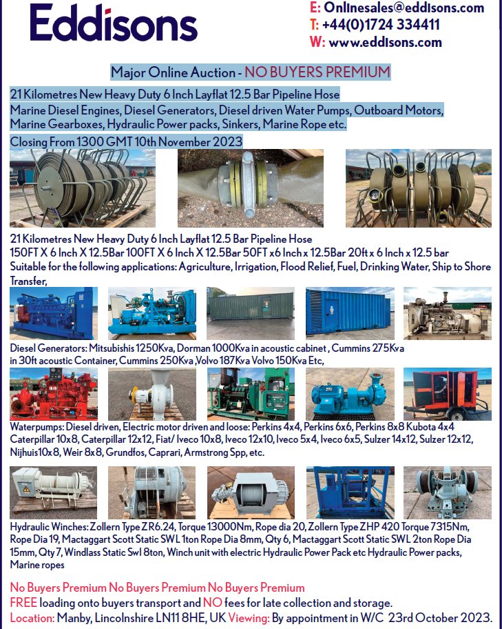 Major Online Auction - NO BUYERS PREMIUM
21 Kilometres New Heavy Duty 6 Inch Layflat 12.5 Bar Pipeline HoseMarine Diesel Engines, Diesel Generators, Diesel driven Water Pumps, Outboard Motors,
Marine Gearboxes, Hydraulic Power packs, Sinkers, Marine Rope etc.Closing 10/10/23