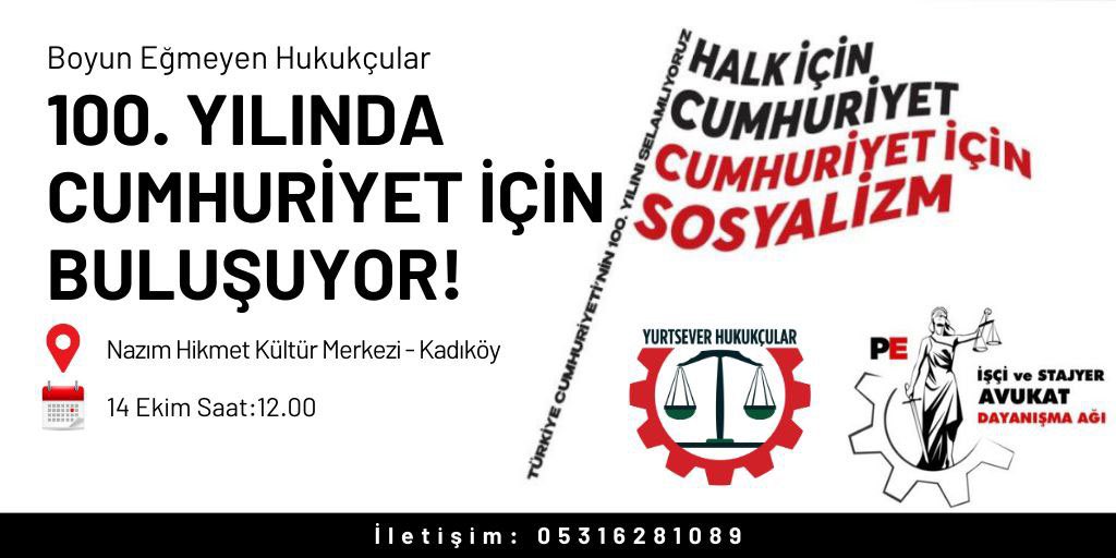 Boyun Eğmeyen Hukukçular 100. Yılında Cumhuriyet İçin Buluşuyor! 

📍Nazım Hikmet Kültür Merkezi-Kadıköy 
🗓 14 Ekim 2023, Cumartesi 
⏱ 12.00