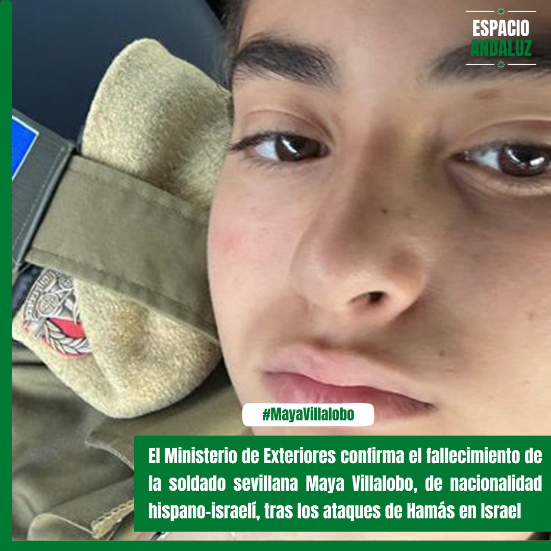 #MayaVillalobo | El Ministerio de Exteriores confirma el fallecimiento de la soldado sevillana Maya Villalobo, de nacionalidad hispano-israelí, tras los ataques de Hamás en Israel