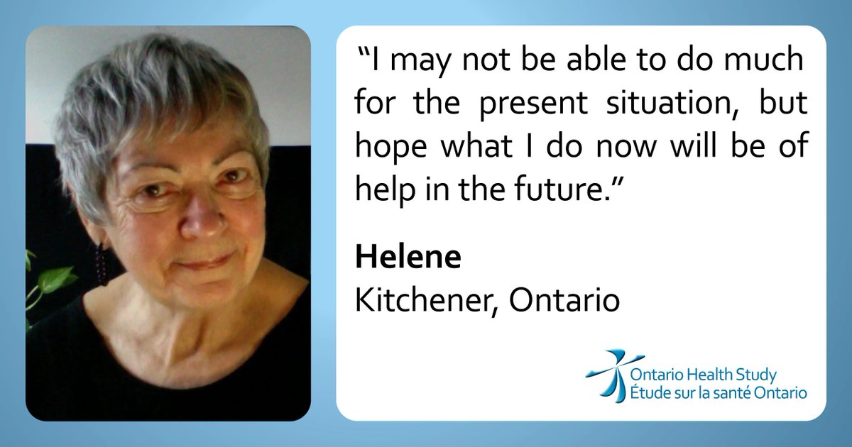 Here’s what Helene from Kitchener had to say about why she has continued to be a member of the Ontario Health Study since joining in 2013: