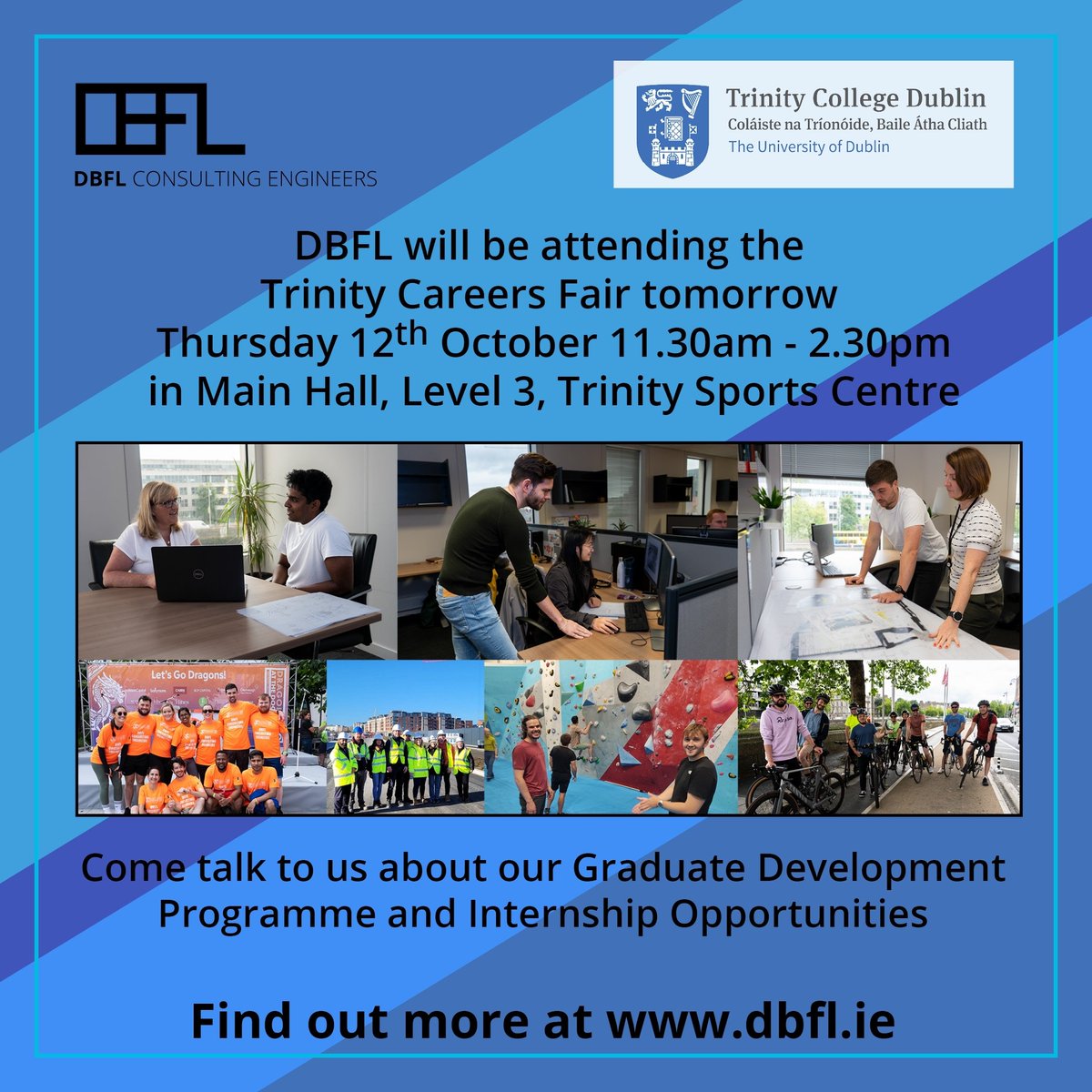 We'll be at the <a href="/tcddublin/">Trinity College Dublin</a> Careers Fair tomorrow Thursday 12th October 11.30am - 2.30pm in Main Hall, Level 3, Trinity Sports Centre.
Chat with us about our Graduate Development Programme &amp; Internship Opportunities.
dbfl.ie 
@TCDCareer
#TrinityCareersFair