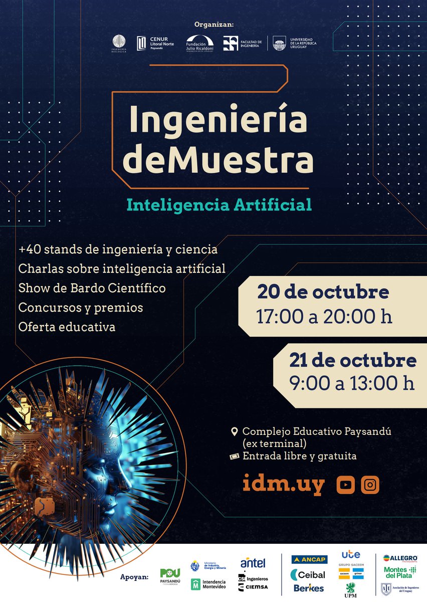 Se viene Ingenieria deMuestra en Paysandú! Este año con #InteligenciaArtificial como tema central de la muestra! 📷
#Charlas
#Stands
#Concursos
#Robots
#Premios
<a href="/BardoCientifico/">Bardo Científico</a>  en vivo!
y mucho más...
20 y 21 de octubre en el Complejo Educativo Paysandú (ex terminal)