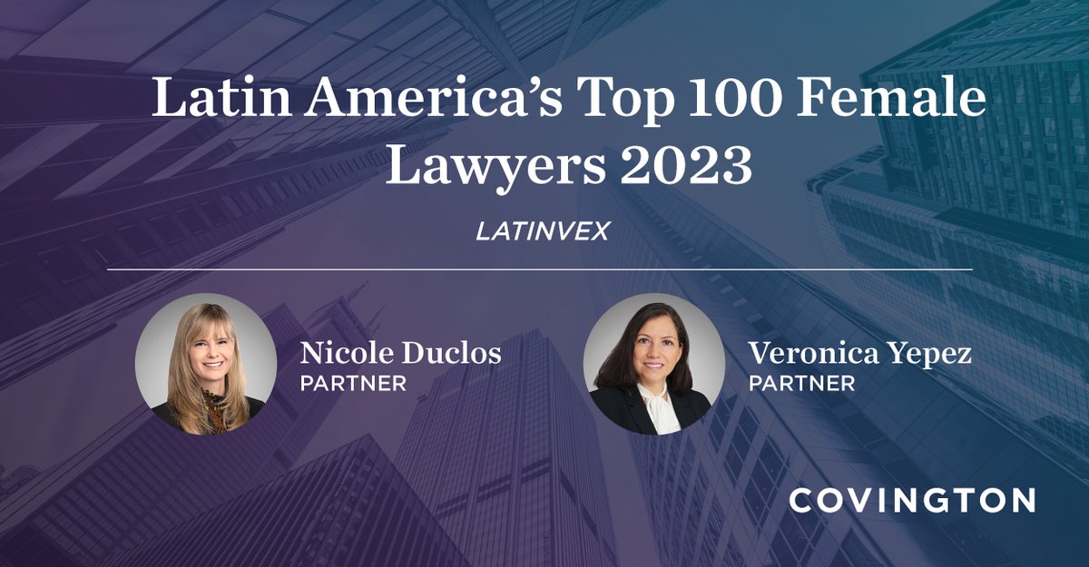 CovingtonLLP's tweet photo. Congratulations to Nicole Duclos and Veronica Yepez, who have been named by Latinvex among “Latin America’s Top 100 Female Lawyers.” Find out why: https://t.co/eX4tNSs21k https://t.co/VaqnBtGkgx