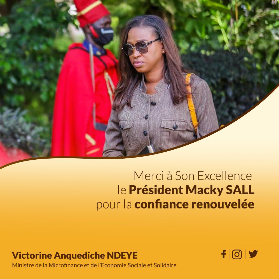 [ Déterminée ]

J'exprime ma gratitude au Chef de l'Etat SEM <a href="/Macky_Sall/">Macky Sall</a> et au Premier ministre <a href="/amadou_ba_/">Amadou BA</a> pour la confiance renouvelée. 

Mon dévouement reste entier au Président de la République et à la nation pour porter plus haut les secteurs de la Microfinance et de