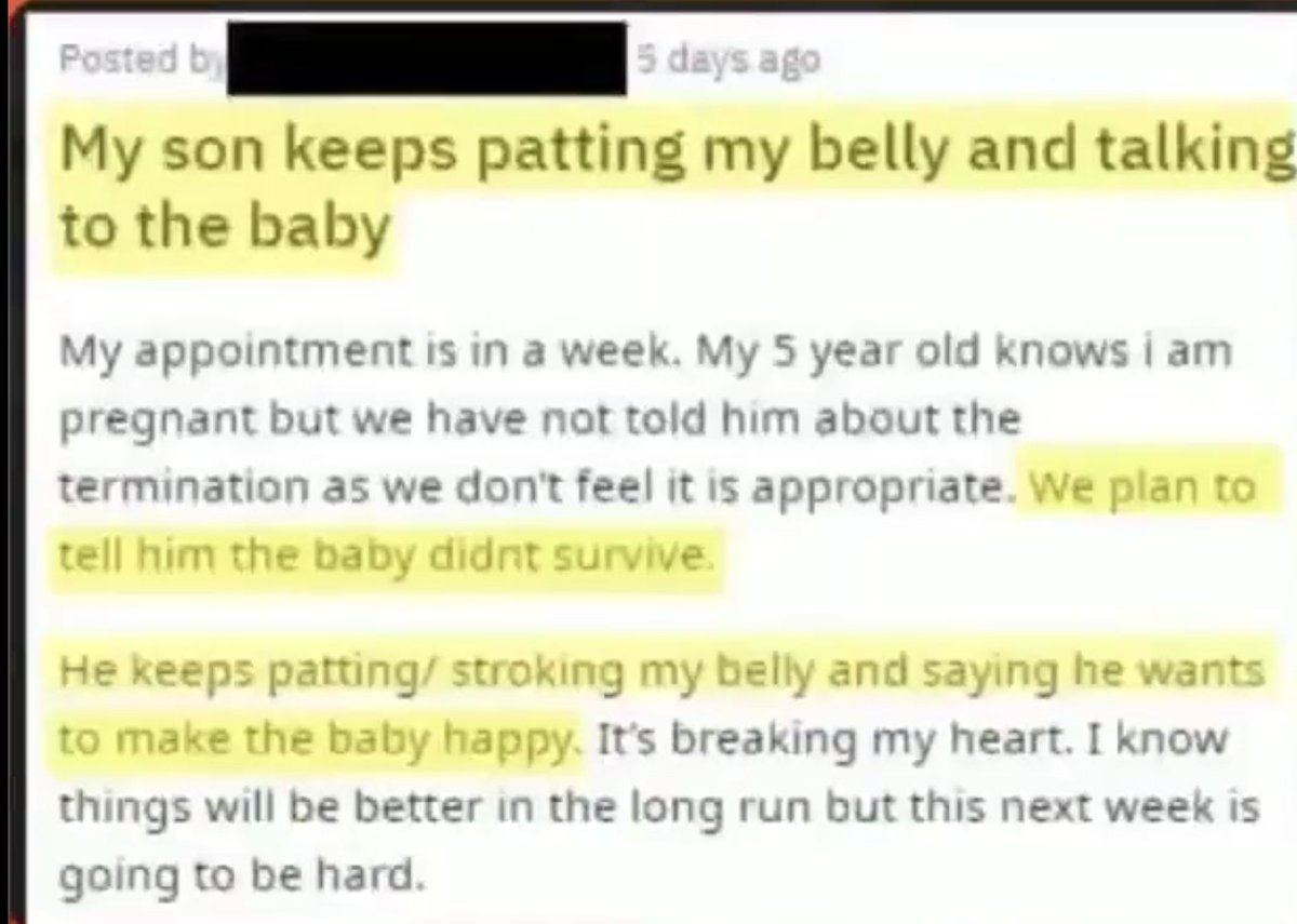 5 year old is overjoyed to get a sibling and keeps rubbing his mom's stomach and talking to the baby. His mom already scheduled the abortion. 💀