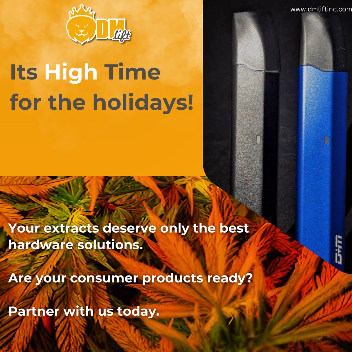 The #holidayseason is a busy time for the #cannabisindustry

Don’t fall behind your competitors. Partner with us today.

Visit us at dmliftinc.com
 
#dmlift #manufacturing #whitelabel #CannabisCommunity #thcvape #Cannabishardware #b2b #cannabisculture #fall #croptober