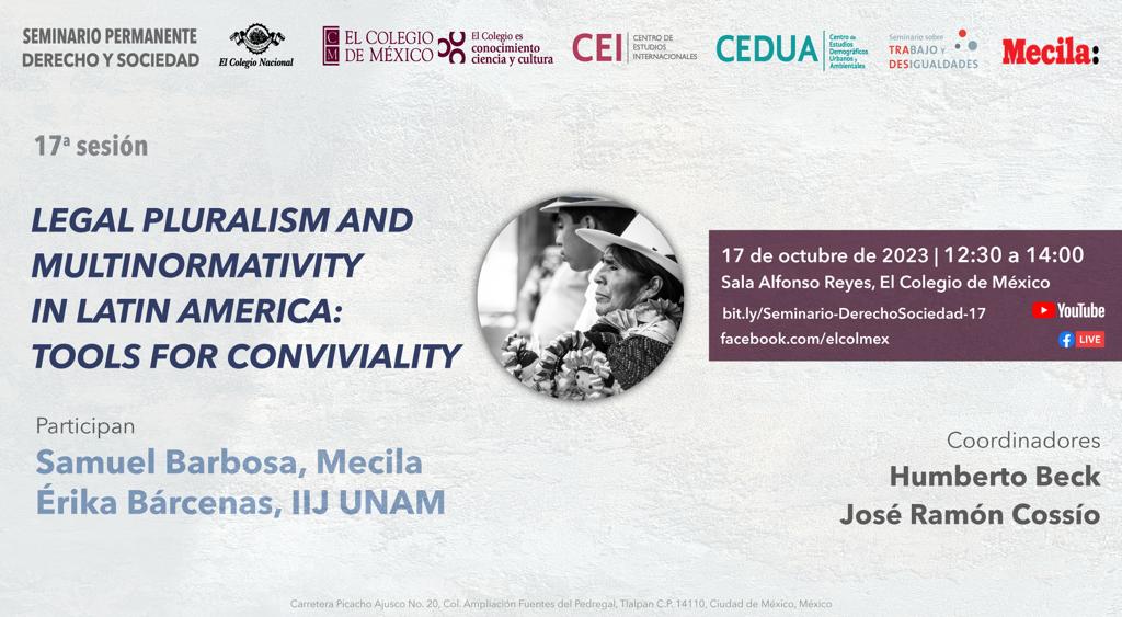 Les invitamos a nuestro próximo seminario “Legal Pluralism and Multinormativity in Latin America: Tools for Conviviality” impartido por el Dr. Samuel Barbosa, profesor de la Universidad de São Paulo. Martes 17, 12:30 hrs, Sala Alfonso Reyes. <a href="/des_igualdades/">Red Desigualdades</a> <a href="/MecilaCentre/">Mecila</a>