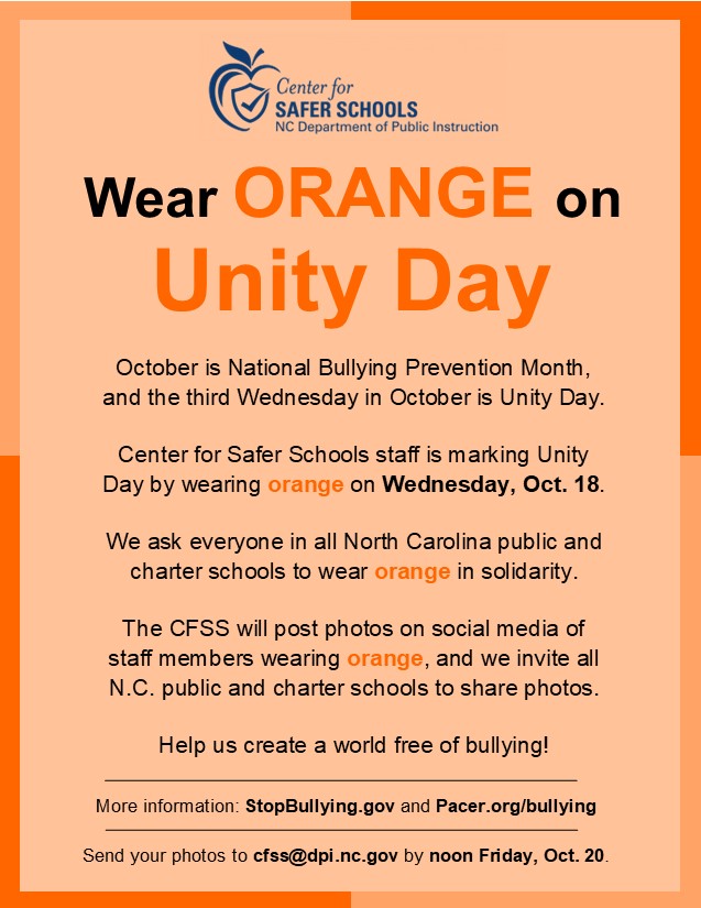 <a href="/NCSaferSchools/">NC Center for Safer Schools</a> staff will wear orange on Unity Day, which this year is Wednesday, Oct. 18. We invite everyone in NC school districts and charter schools to wear orange in solidarity. We’ll share our photos and your photos on social media. Email your photos to cfss@dpi.nc.gov.