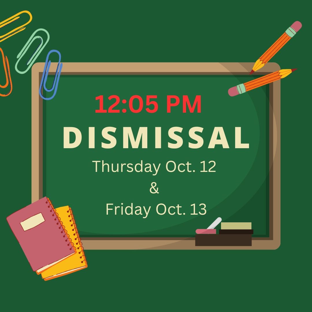 Just a reminder that we have a HALF DAY dismissal this Thursday &amp; Friday. Dismissal is at 12:05 PM.  Please ensure that your student(s) are picked up on time as there is NO SUPERVISION on campus after this time. Please see the district calendar for details