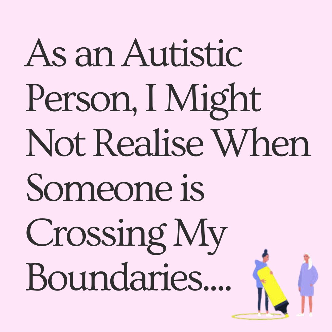 neuro_lou's tweet image. As an autistic person, I might not realise when someone is crossing my boundaries…
