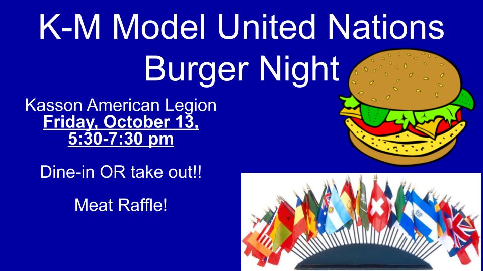Looking for something to do this Friday the 13? Come support the new Kasson-Mantorville Model UN by attending the burger night! Proceeds will help pay for student attendance at the Model UN conference this spring.