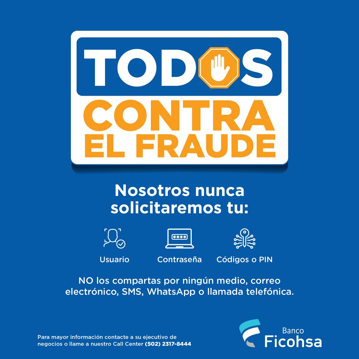 Recuerda 🚨 Banco Ficohsa nunca solicitará tu información confidencial por ningún medio. ¡No los compartas!

#TodosContraElFraude #BancoFicohsa