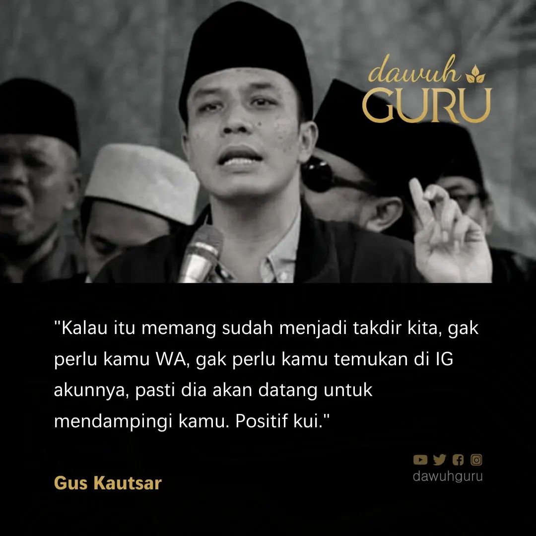 dawuhguru's tweet photo. "Kalau itu memang sudah menjadi takdir kita, gak perlu kamu WA, gak perlu kamu temukan di IG akunnya, pasti dia akan datang untuk mendampingi kamu. Positif kui."

Gus Kautsar https://t.co/rbc4UNb8Lu