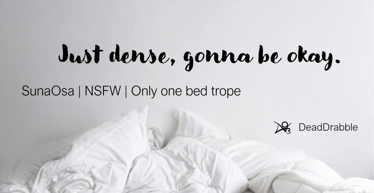 deaddrabble's tweet image. Just dense, gonna be okay. | #SunaOsa | NSFW | wc: 7.5k
✨ Day 3 of #SunaOsaWeek
Suna's bed isn't small, as long as it’s used by one person. But it might be for an Olympic athlete and his best friend he's been trying to court for the last ten years.
> archiveofourown.org/works/50764348/
