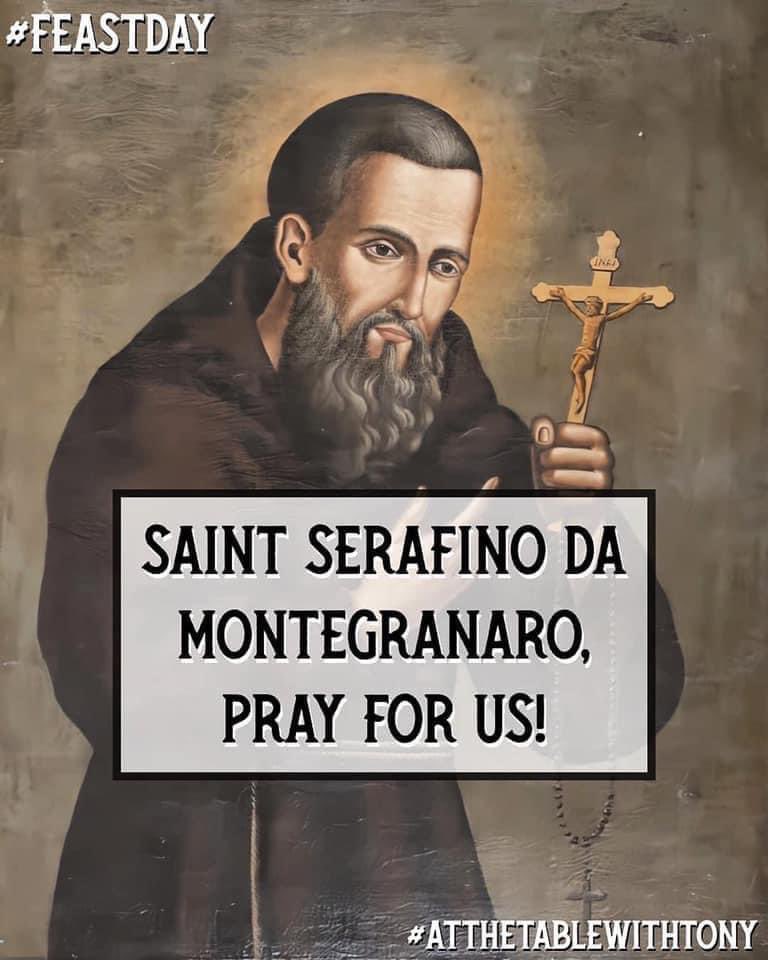 Saint Serafino da Montegranaro, Capuchin Friar, pray for us!  #FeastDay #AtTheTableWithTony