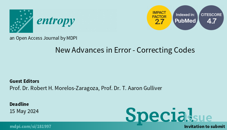 Entropy_MDPI's tweet image. New #SpecialIssue &quot;New Advances in Error-Correcting Codes&quot;, edited by Prof. Dr. Robert H. Morelos-Zaragoza and Prof. Dr. T. Aaron Gulliver, is open for submission! mdpi.com/journal/entrop…

#errorcorrectingcodes
#channelcoding
#forwarderrorcorrection
#futurenetworks