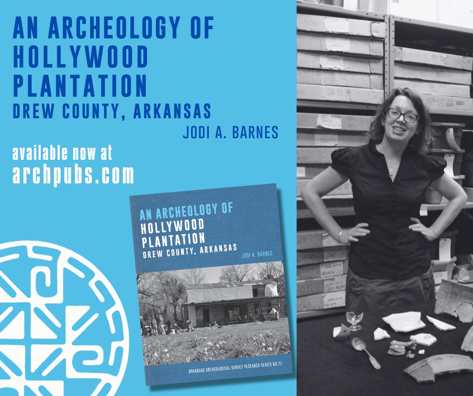 New Release in the ARAS’s Research Series: An Archeology of Hollywood Plantation, Drew County, Arkansas by Jodi A. Barnes! The book provides an overview of historical and arch research at a 19th to early 20th century plantation in SEARK. Buy it here: archpubs.com