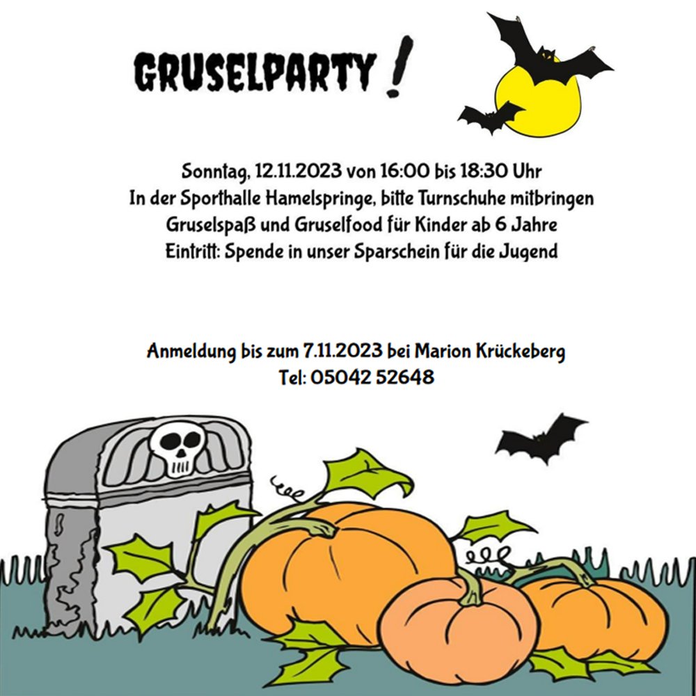 Es wird draußen wieder dunkler und Halloween steht vor der Tür, dieses Jahr auch wieder im Sportverein als Gruselparty für Kinder ab 6 Jahren am 12.11.
Alle Infos können dem Bild entnommen werden.

#halloween #party #kinderparty #tsvhamelspringe #hamelspringe #gruselparty