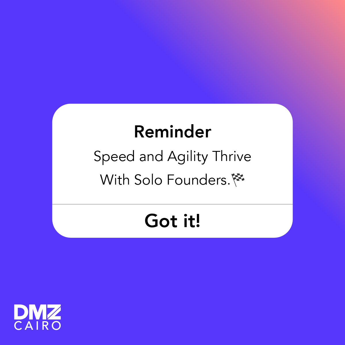 Being a solo founder simply works best for some entrepreneurs. 

Take it as an opportunity to master your speed and agility in the market.🥇

#DMZCairo