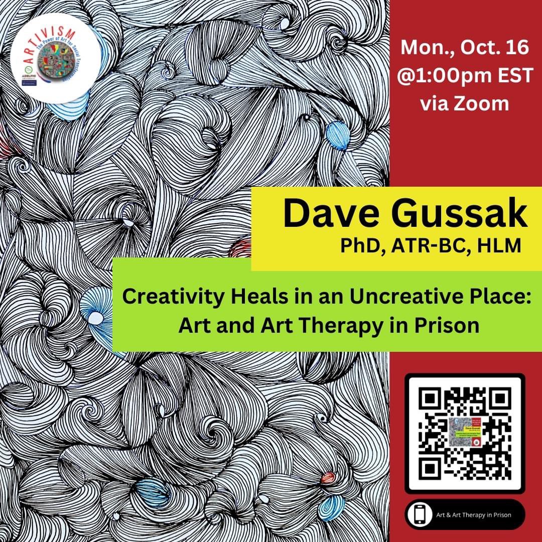 Please join me on Monday October 16th at 1pm [online via Zoom] when I will be presenting "Creativity Heals in an Uncreative Place: Art and Art Therapy in Prison", for Artivism, at Adelphi University in NY.