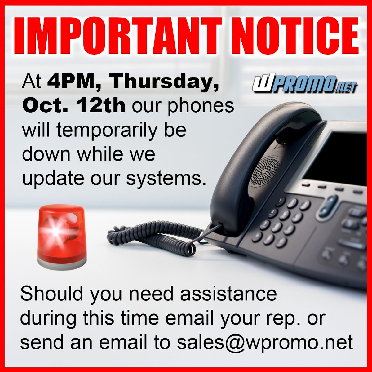 WPromotionsWaco's tweet photo. 🚨 IMPORTANT NOTICE! 🚨 At 4PM, Thursday, Oct. 12th our phones will temporarily be down while we update our systems. Should you need assistance during this time email your rep. or send an email to sales@wpromo.net
#WPromotions https://t.co/MRJt7cv2uz