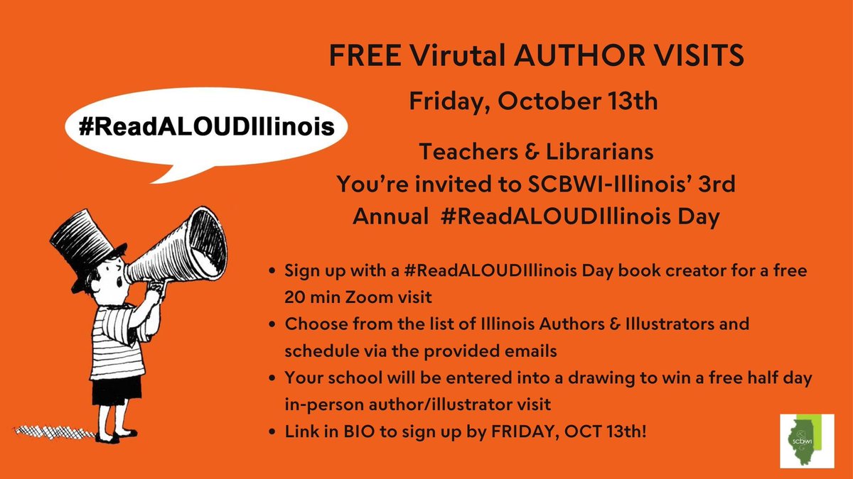Tomorrow, Oct 13th is #ReadALOUDIllinois Day! Illinois Educators, schedule a FREE 20-min Zoom visit with a SCBWI-IL Author Illustrator. Pick from local talents! Participating schools get a chance for a FREE half-day in-person visit! Sign up by Oct 13th! Link in BIO!