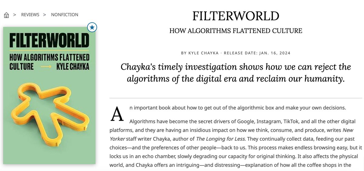 chaykak's tweet image. My upcoming book FILTERWORLD: How Algorithms Flattened Culture got its first review! A star from @KirkusReviews: "Chayka's timely investigation shows how we can reject the algorithms of the digital era and reclaim our humanity." kirkusreviews.com/book-reviews/k…