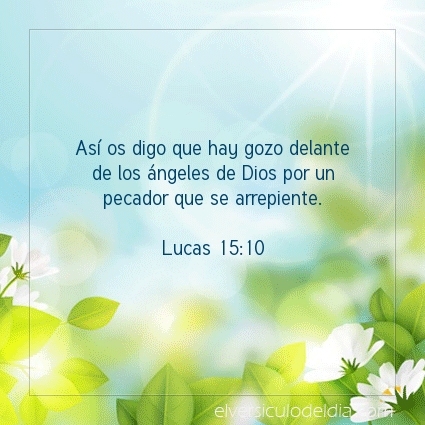Así os digo que hay gozo delante de los ángeles de Dios por un pecador que se arrepiente.  Lucas 15:10   #versiculodeldia #versiculobiblico #biblia
