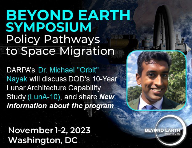 Beyond Earth Symposium is excited to include Dr. Michael "Orbit" Nayak, CFII, PhD to discuss the cadre of selectees to DOD's first-ever lunar program, the 10-Year Lunar Architecture Capability Study (LunA-10). New information on LunA-10 will be revealed. beyondearthsymposium.org