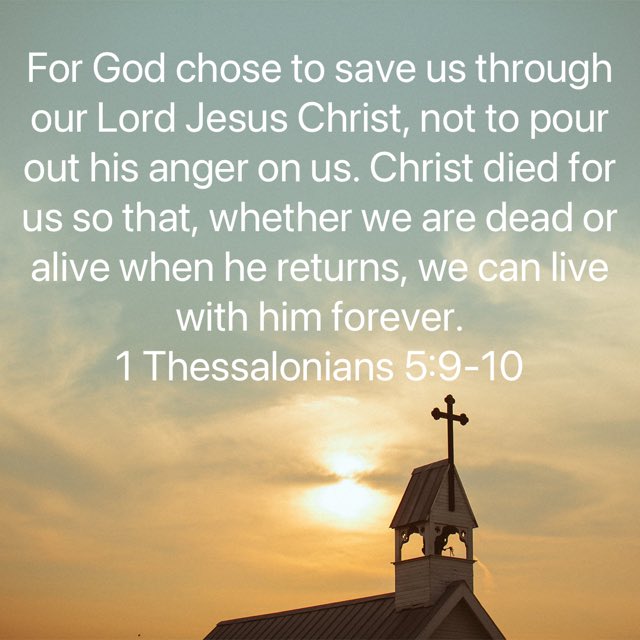 tdhull's tweet photo. “For God chose to save us through our Lord Jesus Christ, not to pour out his anger on us. Christ died for us so that, whether we are dead or alive when he returns, we can live with him forever.”
1 Thessalonians 5:9-10 NLT #JesusSaves https://t.co/nI1dAsqk9z