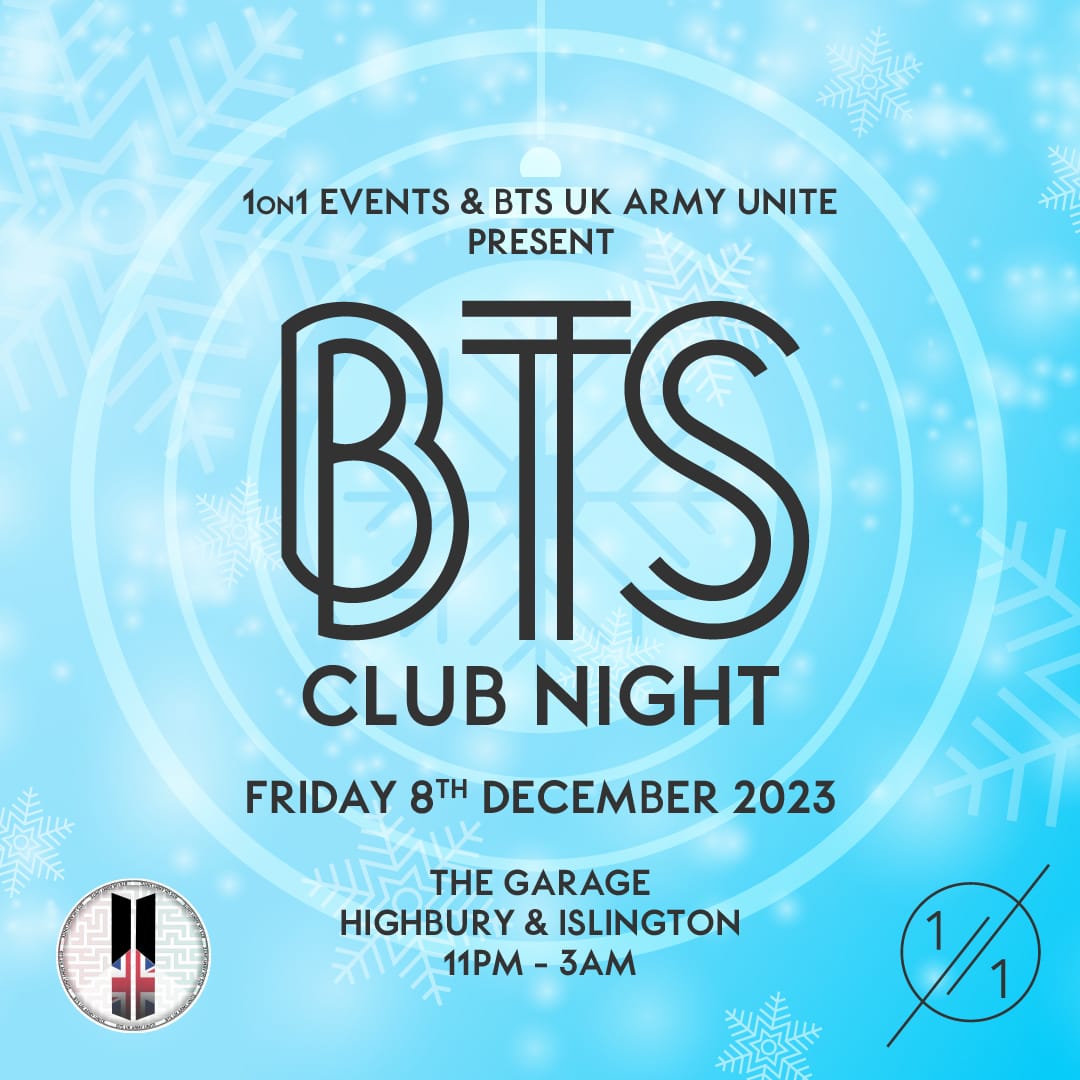 BTS UK ARMY UNITE ⁷ (Rest) (@btsukunite) on Twitter photo UK ARMY, we're finally coming back to London for a winter club night special ❄️
<a href="/1on1_events/">1on1 KPOP Events</a> & <a href="/BTSUKUNITE/">BTS UK ARMY UNITE ⁷ (Rest)</a>
BTS Club Night
🗓 Friday 8th December 2023
📍The Garage, London
⏰️11pm - 3am
Last Entry: 1am
Age: 18+
Tickets: fatso.ma/YCqe UK ARMY, we're finally coming back to London for a winter club night special ❄️
<a href="/1on1_events/">1on1 KPOP Events</a> & <a href="/BTSUKUNITE/">BTS UK ARMY UNITE ⁷ (Rest)</a>
BTS Club Night
🗓 Friday 8th December 2023
📍The Garage, London
⏰️11pm - 3am
Last Entry: 1am
Age: 18+
Tickets: fatso.ma/YCqe